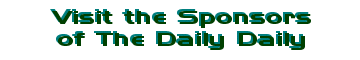 Visit the Sponsors of The Daily Daily