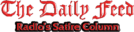 The Daily Feed - Radio's Satire Column
